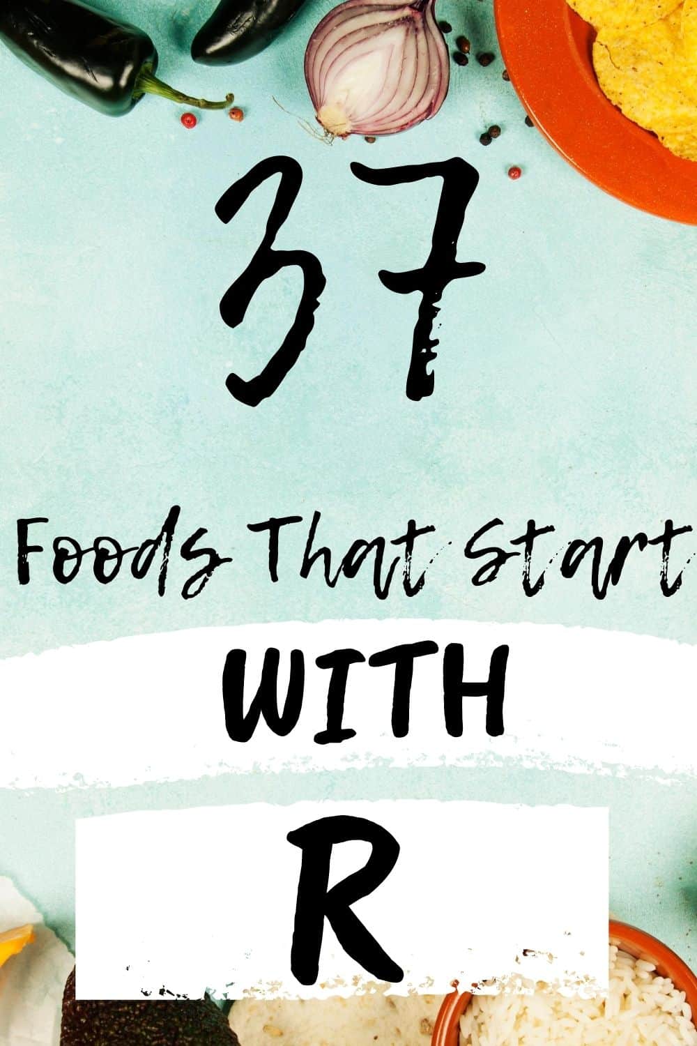 37 Foods That Start With R »